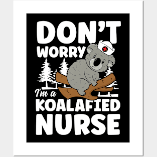 Don't Worry I'm a Koalafied Nurse Posters and Art